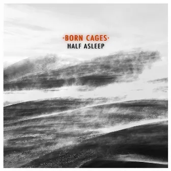 Half Asleep by Born Cages