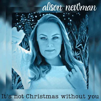 It's Not Christmas Without You by Alison Newman