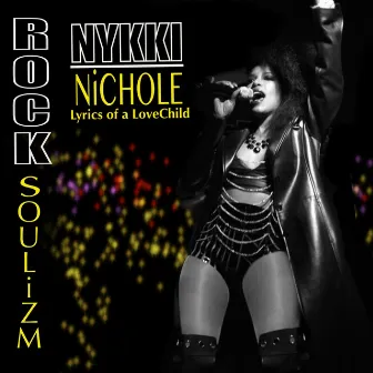 Rock Soulizm: Lyrics of a LoveChild by Nykki Nichole