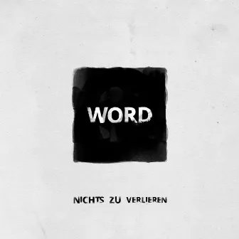 Nichts zu verlieren by WORD