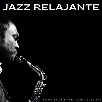 Jazz Relajante: Música De Café Para Aliviar El Estrés by Jazz acogedor