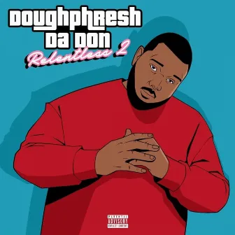 Relentless 2 by Doughphresh Da Don