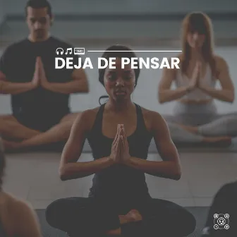 Deja de Pensar by Música Yoga