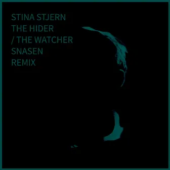 The Hider / The Watcher (Snasen Remixes) by Stina Stjern