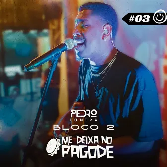 Me Deixa No Pagode #03 - Pedro Junior: Não Dá / Supra-Sumo Do Amor / Imaginário Real / Triste Sonho / Deixa Alagar / Mais Que Urgentemente / Mina De Fé / Ilha Da Felicidade / Pra Gente Ficar Numa Boa (Ao Vivo) by Pedro Junior