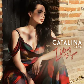 I Belong To You by Catalina Cara