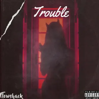 Trouble by Flowshack