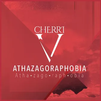 Athazagoraphobia by Cherri V