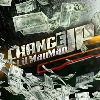 Change Up by Lil ManMan