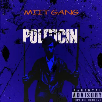 Politicin by Miit Gang