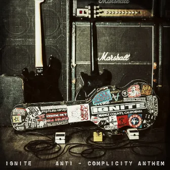 Anti-Complicity Anthem by Ignite