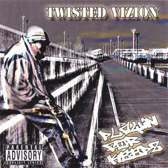 Playin' 4 Keep'z by Twisted Vizion