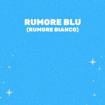 Rumore Blu (Rumore Bianco) by Rumore Bianco Per Dormire