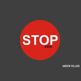 Stop Rewind by Andrew Pollard