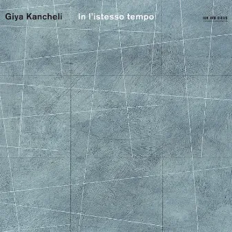 Kancheli: In l'istesso tempo by Oleg Maisenberg