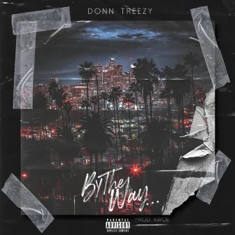 By the Way by Donn Treezy