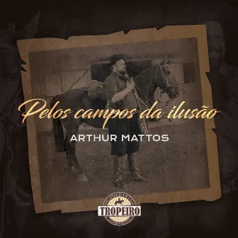 Pelos Campos da Ilusão by Arthur Mattos