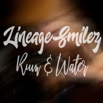 Rum & Water by Lineage Smilez