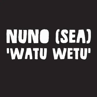 Watu Wetu by Nuno (SEA)