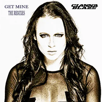 Get Mine (Remixes) by Cianna Blaze