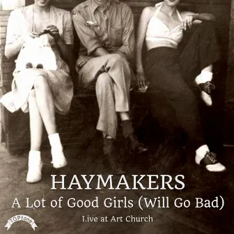 A Lot of Good Girls (Will Go Bad) [Live] by Haymakers