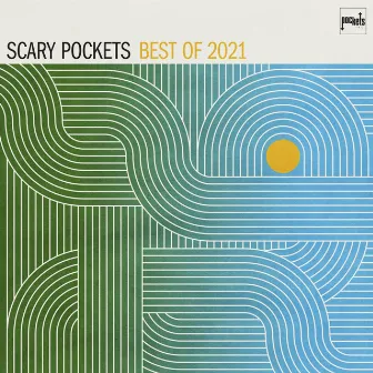 Best of 2021 by Scary Pockets