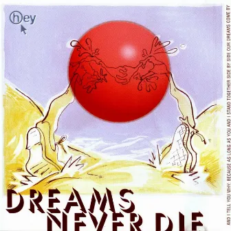 Dreams Never Die by Hey