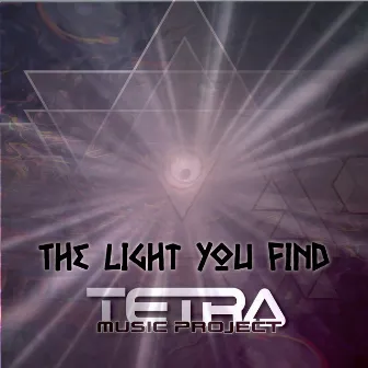 The Light You Find by Tetra Music Project