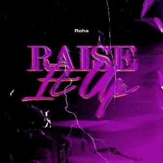 Raise It Up by Roha