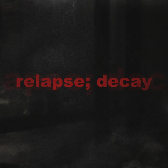 relapse; decay