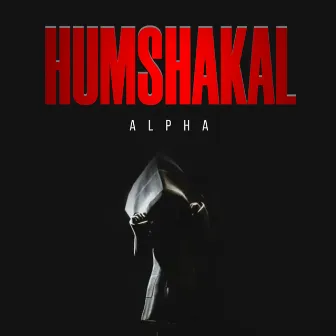 HUMSHAKAL by ALPHA