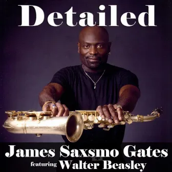 Detailed (feat. Walter Beasley) by James Saxsmo Gates