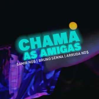 Chama as Amigas by Bruno Senna