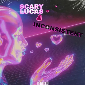 Inconsistent by Scary Lucas