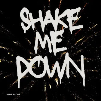 Shake me down by Nuke Scoop