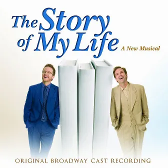 The Story of My Life (Original Broadway Cast Recording) by Malcolm Gets