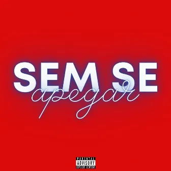 Sem Se Apegar by Mcbiduoriginal