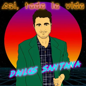 Así, Toda la Vida by Dailos Santana