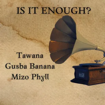 Is It Enough? by Gusba Banana