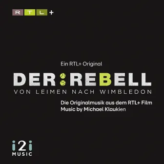 Der Rebell (Von Leimen nach Wimbledon, Die Originalmusik aus dem RTL+ Film) by Michael Klaukien