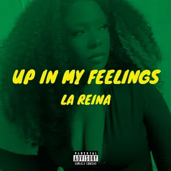 Up In My Feelings by La Reina