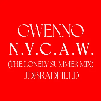 N.Y.C.A.W. (the lonely summer mix by JDBRADFIELD) by Gwenno