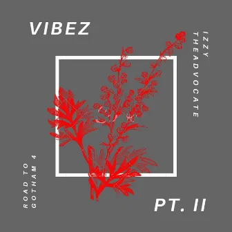 Vibez Pt. II by Izzy TheAdvocate