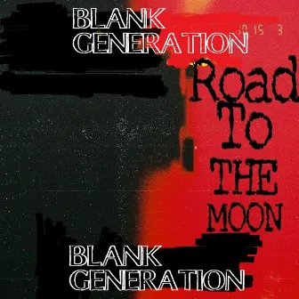 Road to the Moon by Blank Generation