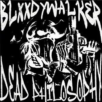 DEAD PHILOSOPHY by BLXXDYWALKER