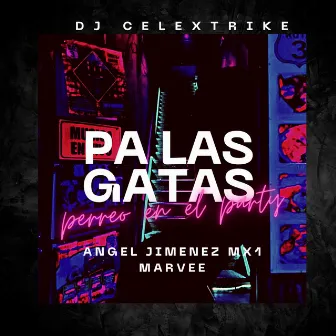 Pa’ las Gatas by DJ Celextrike