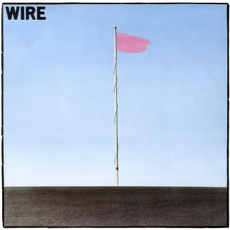 Pink Flag (2006 Remastered Version) by Wire