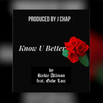 Know You Better by Rickie Allmon