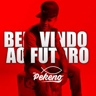 Bem Vindo ao Futuro by Mc Pekeno