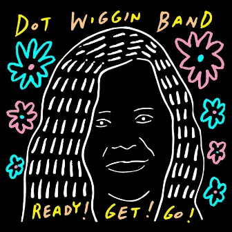 Ready! Get! Go! by Dot Wiggin Band